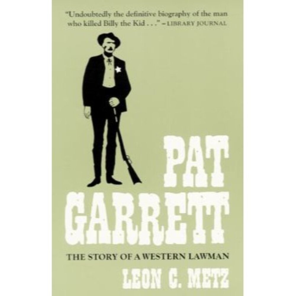 Vintage 1981 Pat Garrett The Story of a Western Lawman Leon C Metz Paperback